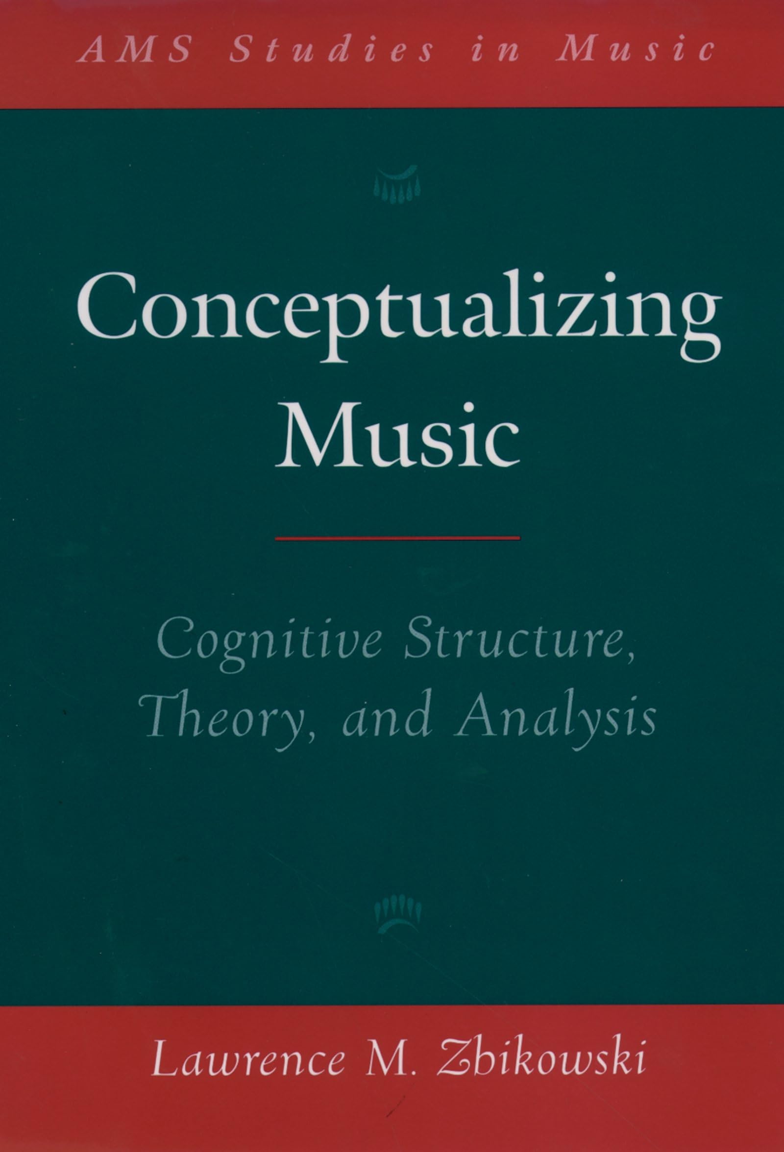 Conceptualizing Music: Cognitive Structure, Theory, and Analysis (AMS Studies in Music) | Music Theory Book for Scholars & Composers | Perfect for Academic Research & Music Composition