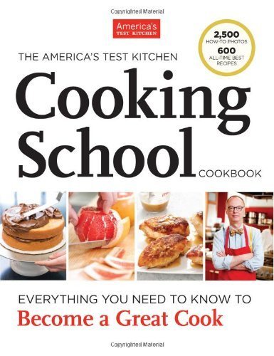 America's Test Kitchen Cooking School Cookbook: 500+ Recipes & Techniques for Home Chefs | Hardcover 2013 Edition | Perfect for Beginners & Cooking Enthusiasts