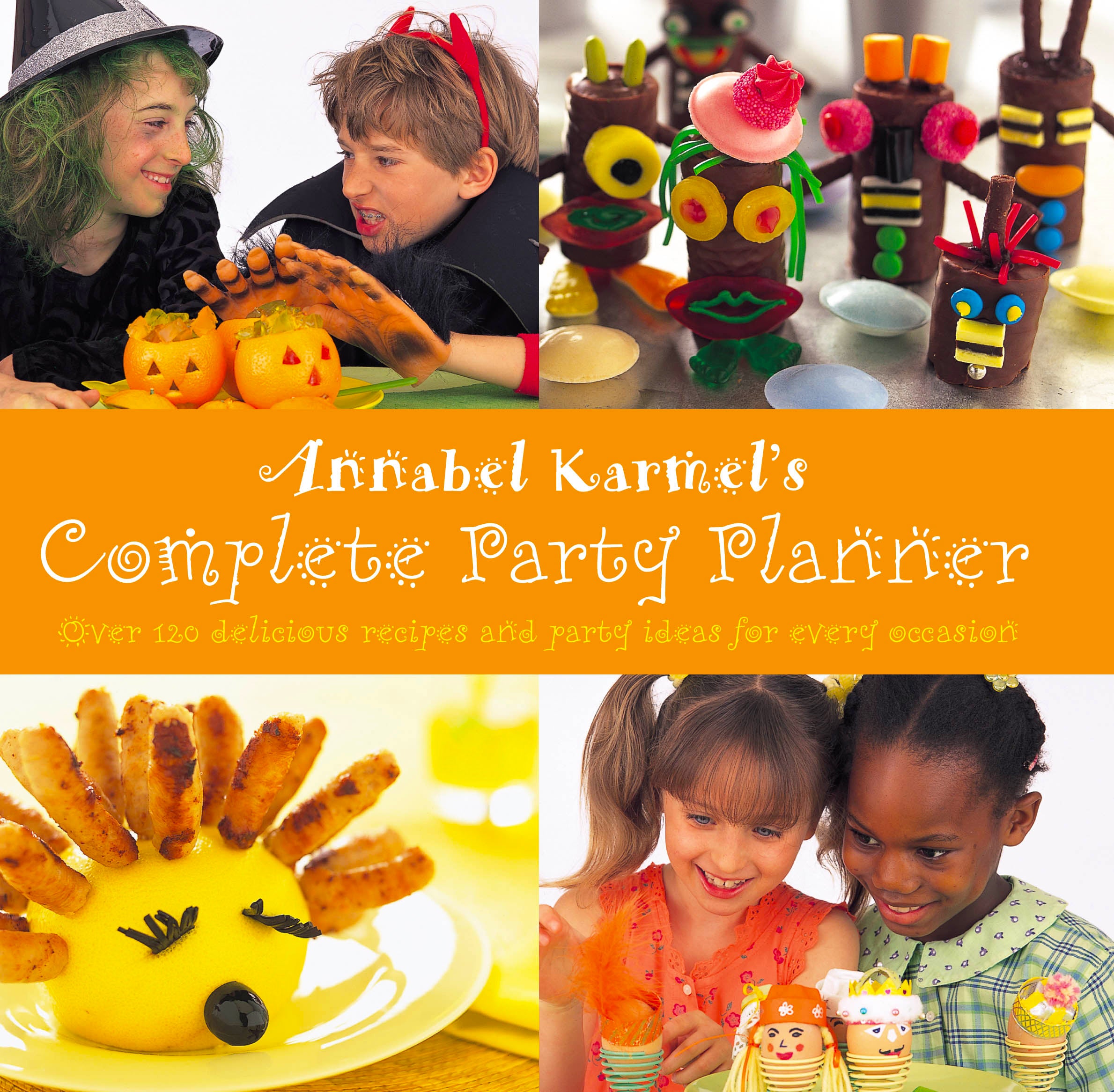 Annabel Karmel's Complete Party Planner - Essential Guide for Kids' Birthday Celebrations & Special Events | Perfect for Parents & Event Organizers
