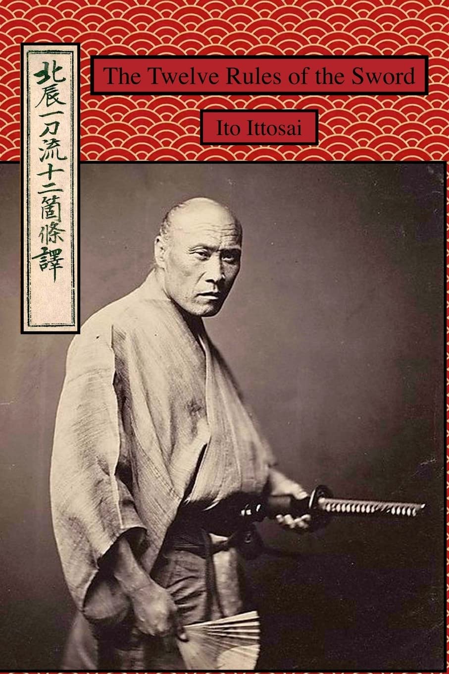 The Twelve Rules of the Sword - Ancient Samurai Wisdom for Modern Warriors | Martial Arts Training & Self-Discipline Guide