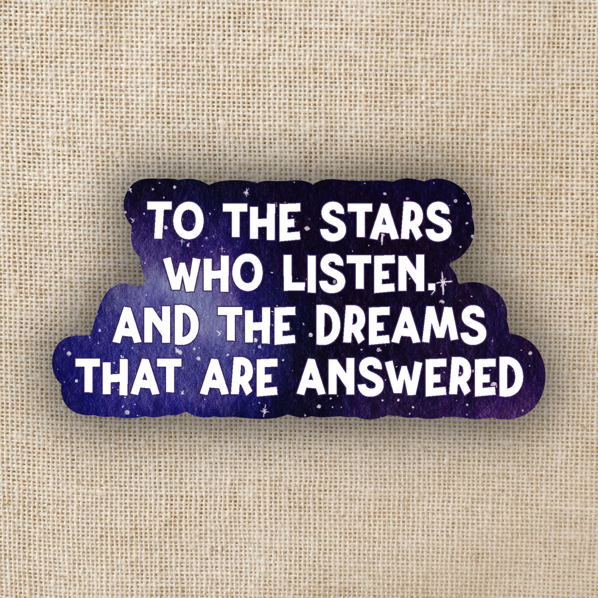 To The Stars Who Listen Sticker - Inspirational Quote Decal for Laptops, Water Bottles & Journals - Perfect for Book Lovers & Dreamers