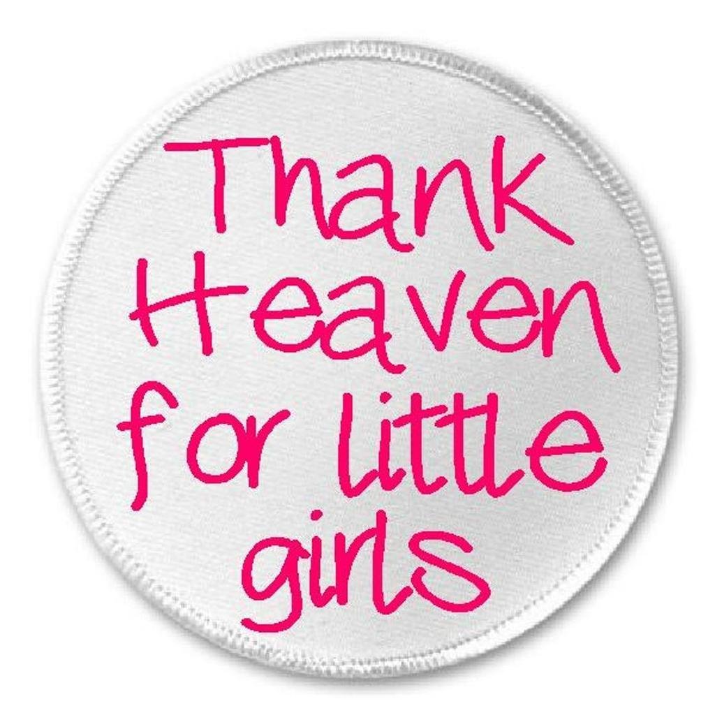 Thank Heaven For Little Girls - 3 Inch Iron On or Sew On Embroidered Patch for Kids Clothing, DIY Crafts, Backpacks & Denim Jackets