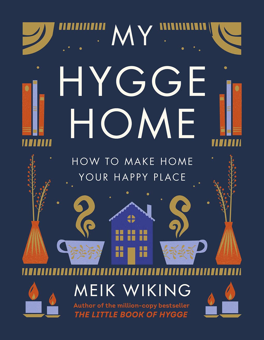 My Hygge Home: Cozy Living Guide to Create a Happy & Relaxing Space - Perfect for Small Apartments, Reading Nooks & Winter Evenings