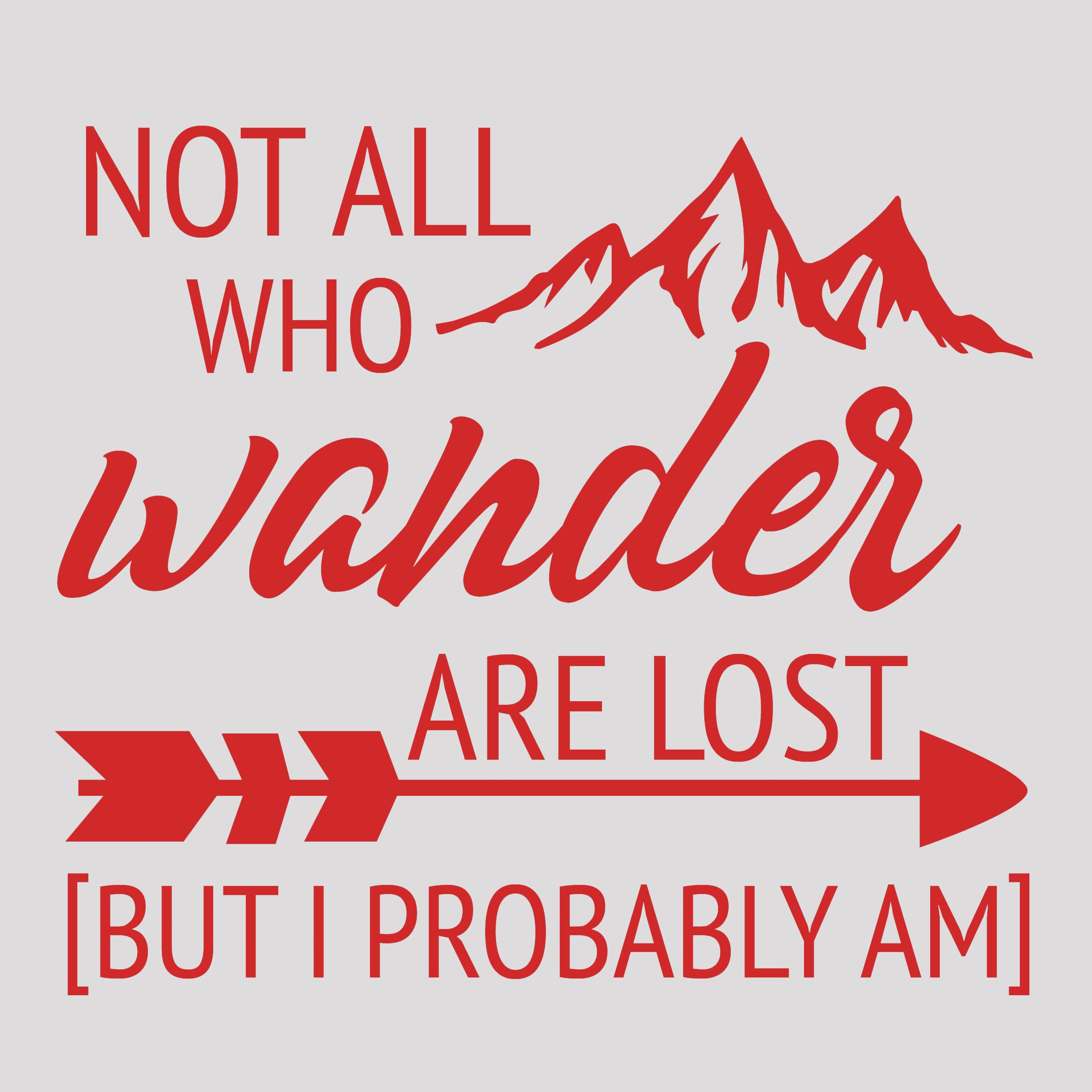 Funny 'Not All Who Wander Are Lost But I Probably Am' Vinyl Decal Sticker - 5.5 x 5.0 Inch Red NOK1562 - Perfect for Cars, Trucks, Vans, Walls & Laptop Decoration | Great Gift for Travel Lovers & Adventure Enthusiasts