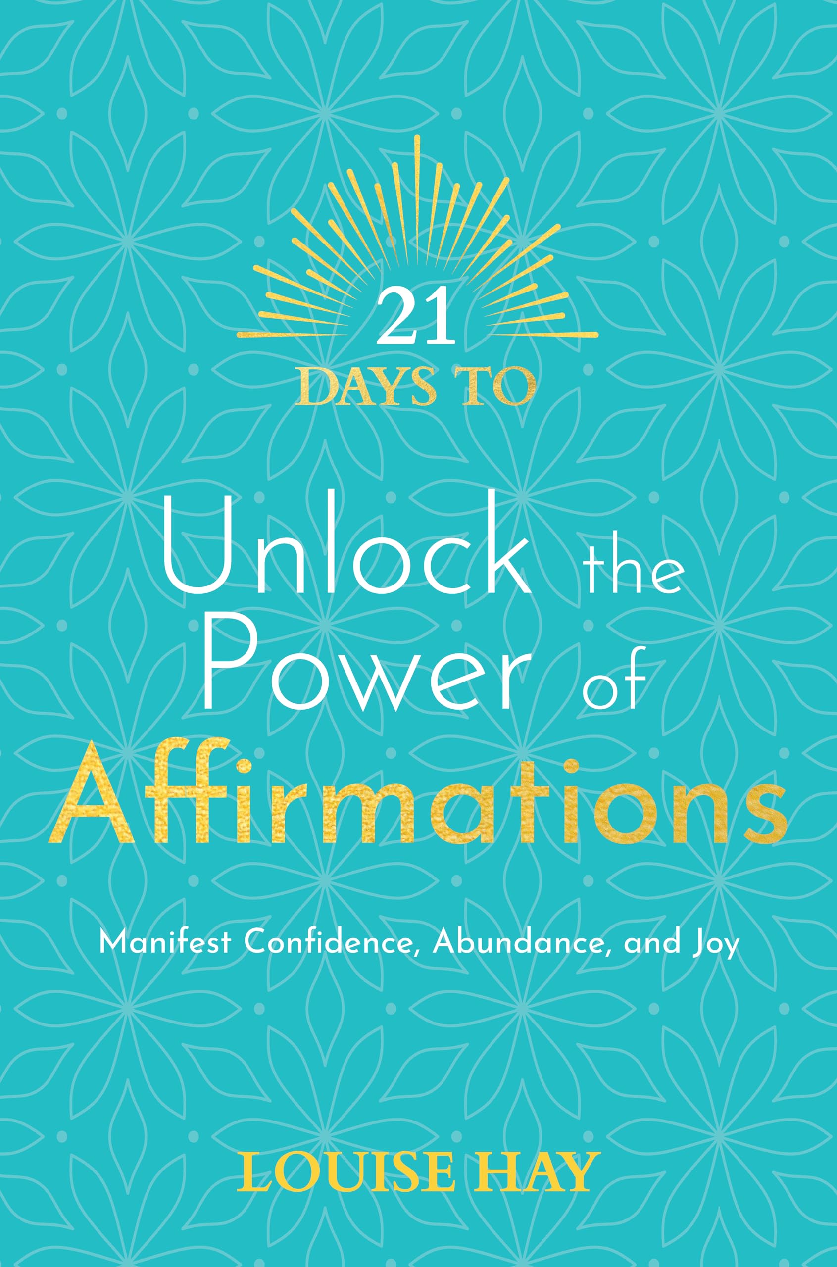 21 Days to Unlock the Power of Affirmations: Manifest Confidence, Abundance & Joy | Daily Self-Improvement Guide for Personal Growth & Positive Mindset | Perfect for Meditation, Journaling & Morning Routines