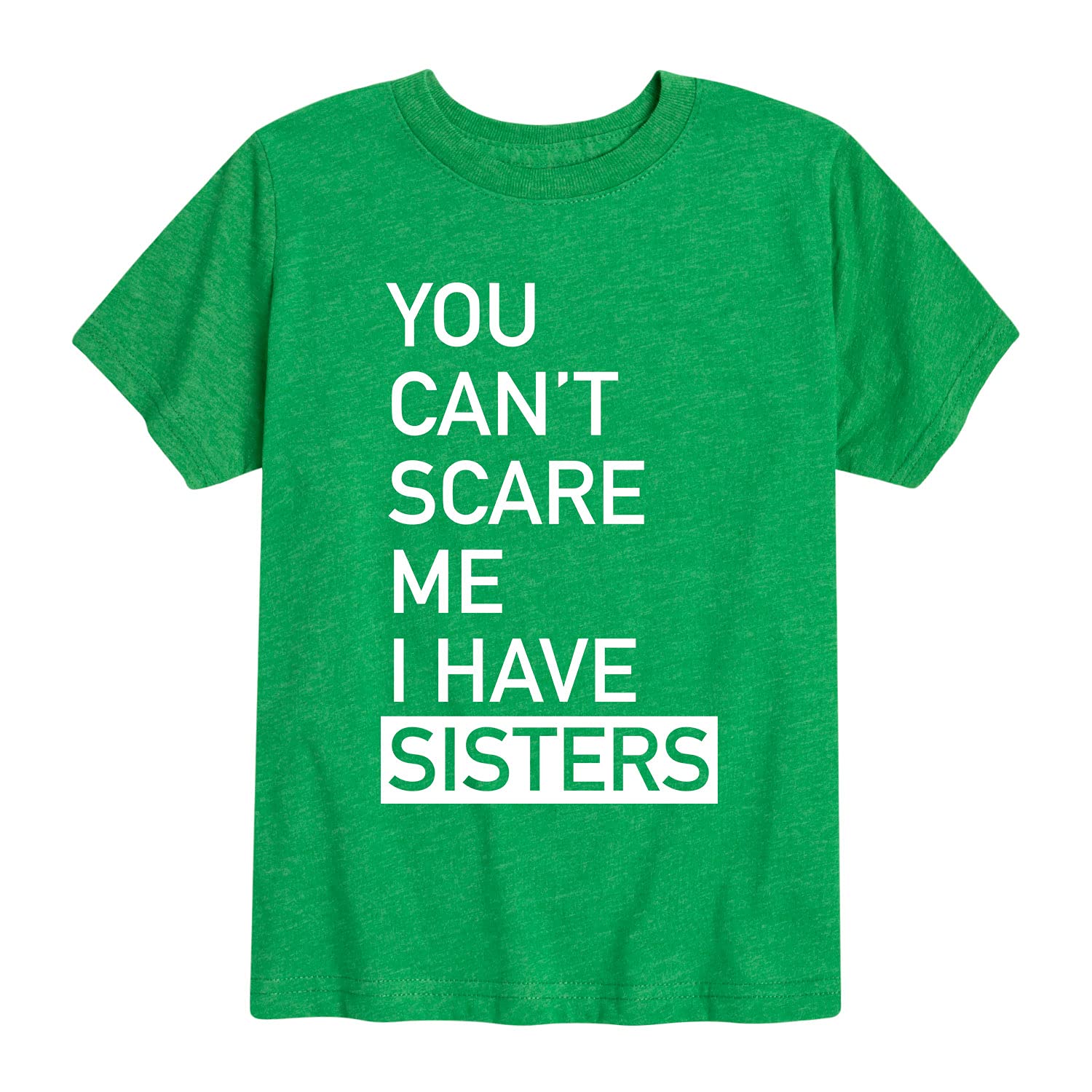 You Can't Scare Me I Have Sisters - Funny Sibling Toddler T-Shirt | Cute Short Sleeve Cotton Tee for Boys & Girls | Perfect for Family Photos, Sibling Bonding & Playdates
