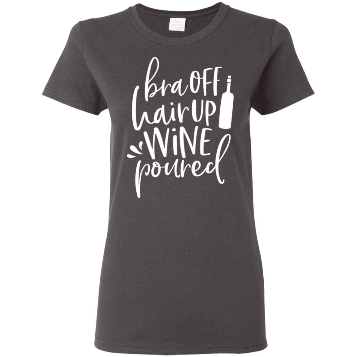 WineyBitches.Co Women's 5.3 oz T-Shirt - 'Bra Off Hair Up Wine Poured' Funny Saying (White Lettering) | Perfect for Wine Nights, Girls' Parties & Relaxing at Home