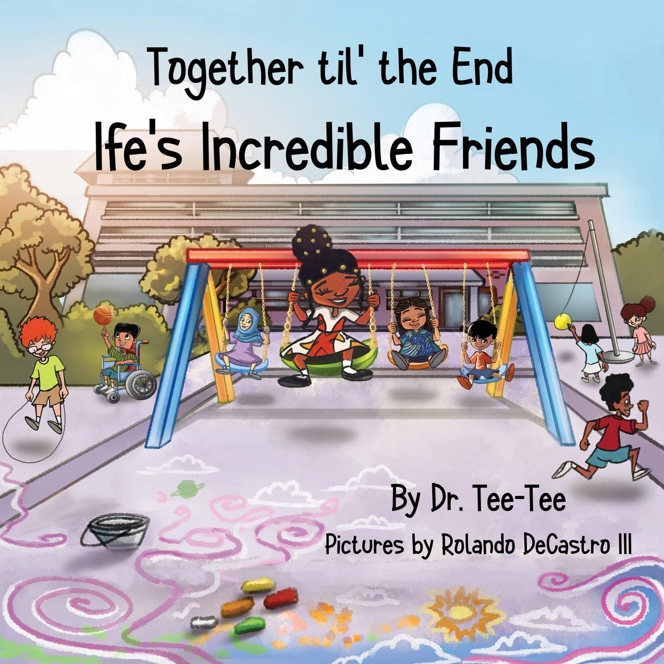 Together til the End Ife's Incredible Friends - Heartwarming Storybook for Kids About Friendship & Loyalty | Perfect for Bedtime Reading, Classroom Storytime & Gift Giving