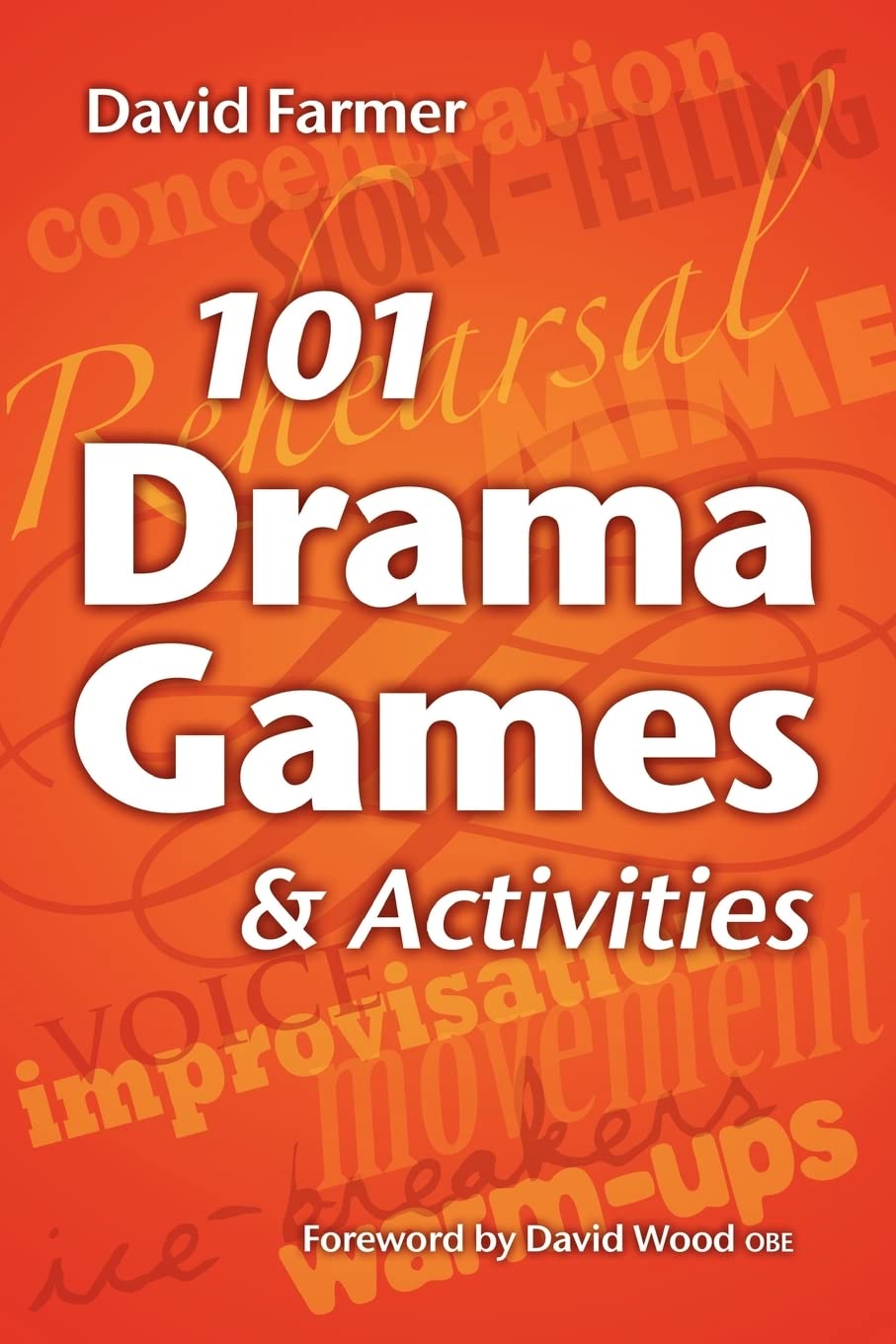 101 Drama Games and Activities for Kids & Adults: Fun Theatre Exercises, Improv, Mime & Movement Games - Perfect for Classroom, Drama Club & Team Building