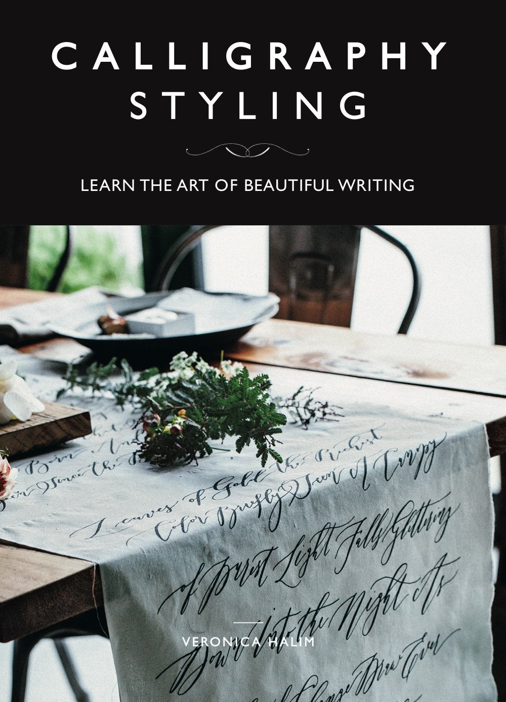 Learn Calligraphy Styling - Master the Art of Beautiful Handwriting for Greeting Cards, Wedding Invitations & Home Decor