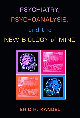 Psychiatry and Psychoanalysis: Exploring the New Biology of Mind - Essential Reading for Mental Health Professionals and Students