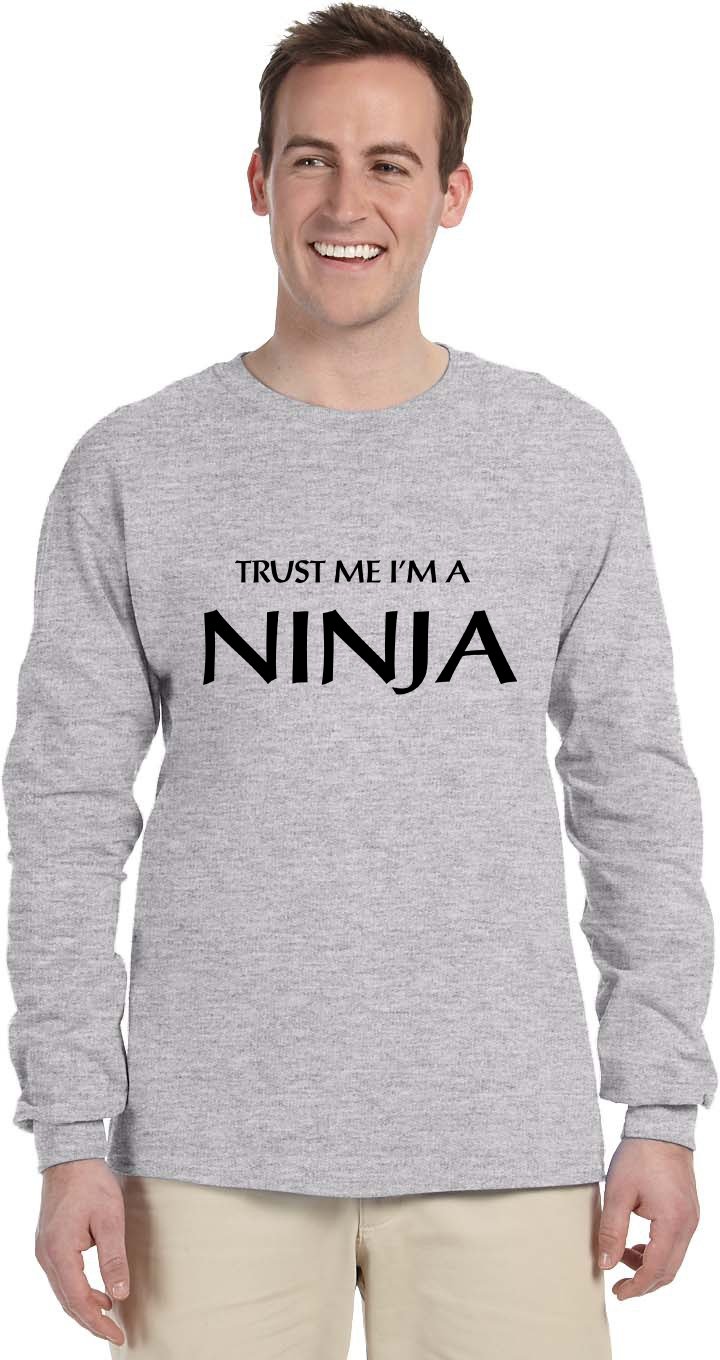 Trust Me I'm a Ninja Funny Cotton Long Sleeve T-Shirt for Adults & Kids - Perfect for Martial Arts Training, Cosplay & Casual Wear