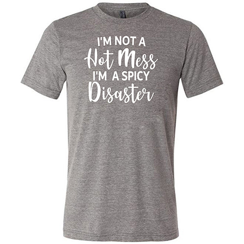 Funny Unisex T-Shirt - 'I'm Not A Hot Mess I'm A Spicy Disaster' Slogan Tee | Perfect for Casual Wear, Gifts & Humorous Occasions