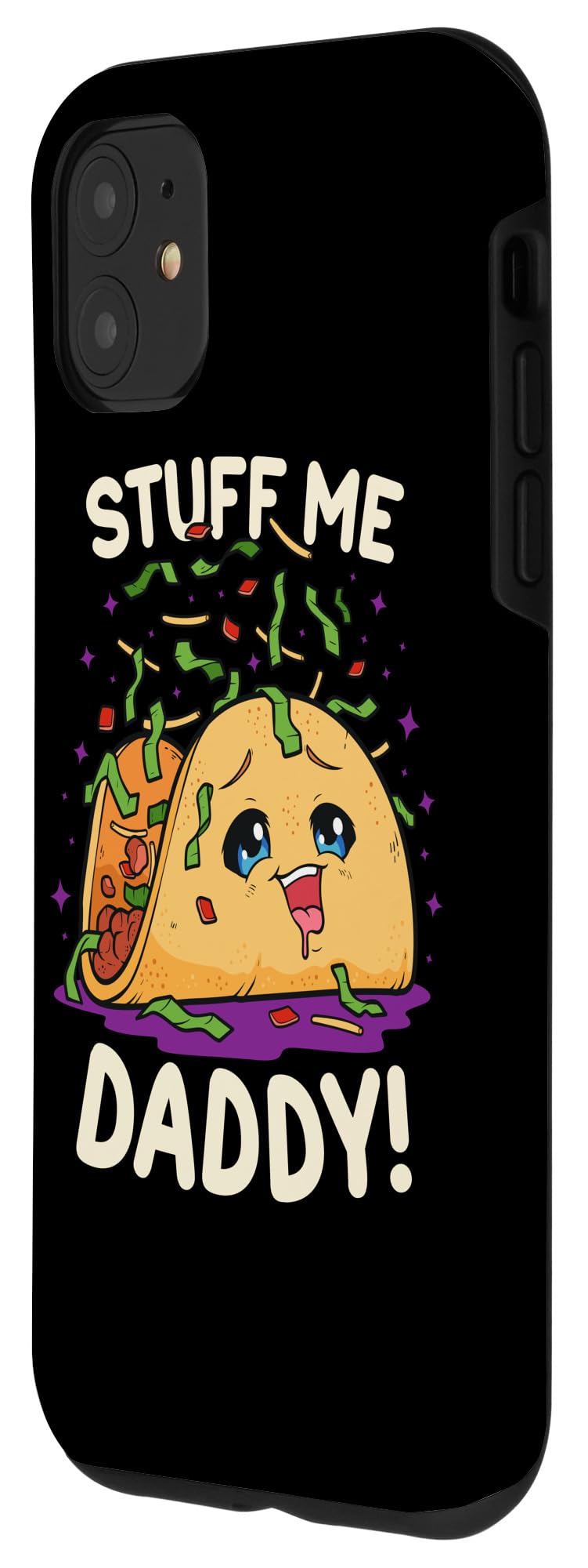 Funny iPhone 11 Case - Dirty Pun 'Stuff Me Daddy' Design - Naughty Taco Gift for Women - Perfect for Parties & Gag Gifts