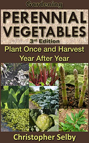 Perennial Vegetables: Plant Once, Harvest for Years - 3rd Edition | Home Gardening, Horticulture & Landscaping Guide | Grow Your Own Sustainable Garden for Fresh Produce Year-Round