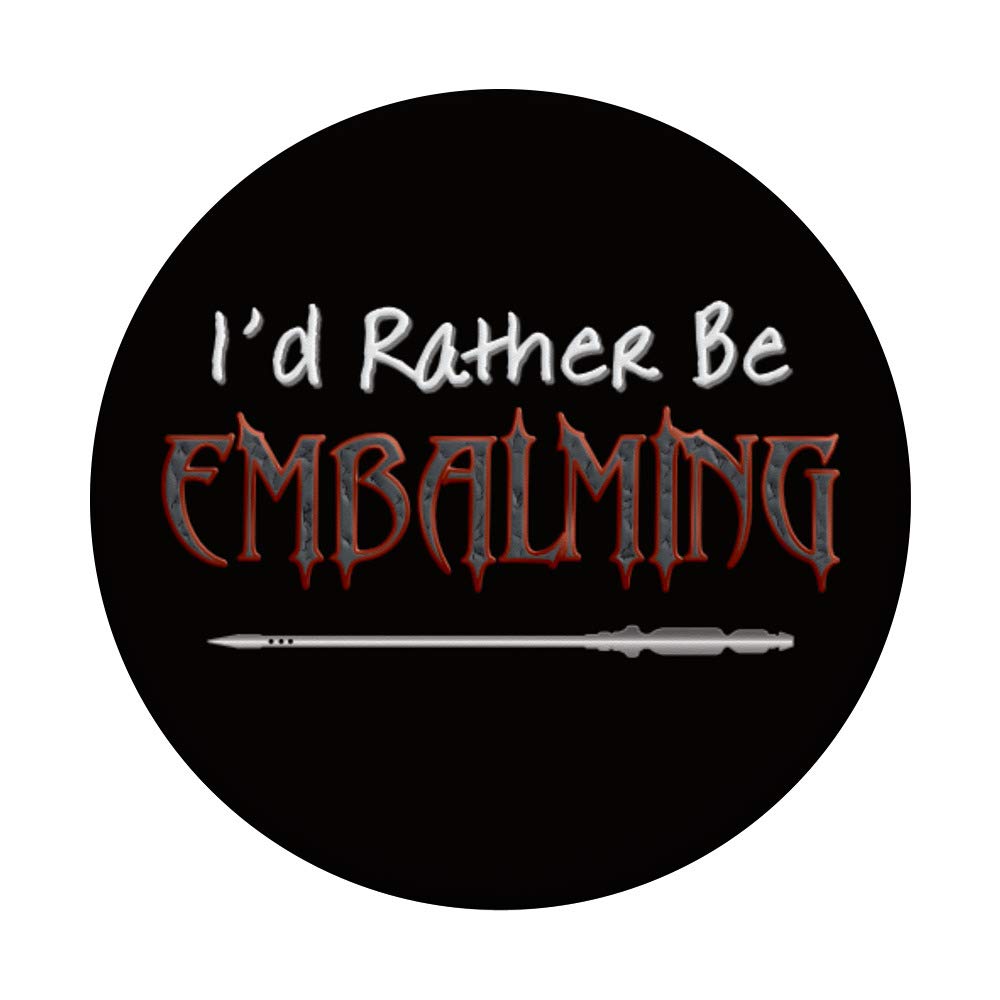 Funny Embalmer Mortician PopSockets PopGrip - Swappable Phone & Tablet Grip with 'I'd Rather Be Embalming' Design | Perfect for Funeral Directors, Mortuary Students & Dark Humor Lovers