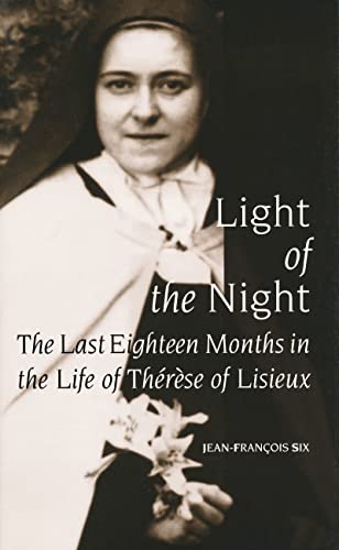 Light of the Night: The Last Eighteen Months in the Life of Saint Therese of Lisieux - Inspirational Catholic Book for Spiritual Growth & Daily Devotion