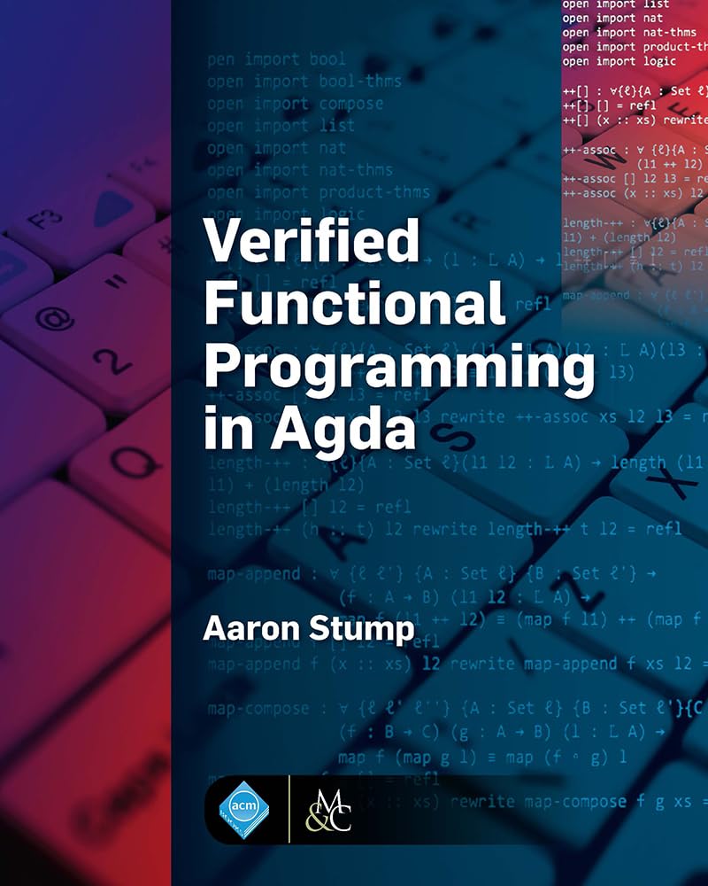 Verified Functional Programming in Agda (ACM Books) - Learn Formal Methods for Secure Software Development | Academic Study & Professional Coding Practice