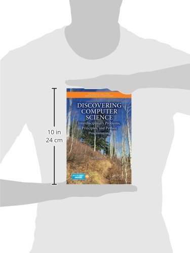 Discovering Computer Science: Interdisciplinary Problems, Principles & Python Programming Textbook | Chapman & Hall/CRC Computing Series | Perfect for Students & Self-Learners in STEM Fields