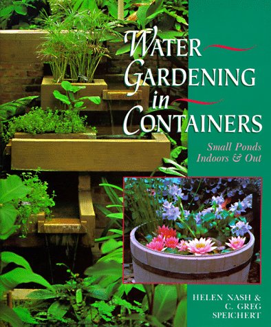 Water Gardening in Containers: Small Ponds for Indoor & Outdoor Use - Perfect for Patios, Balconies and Home Decor