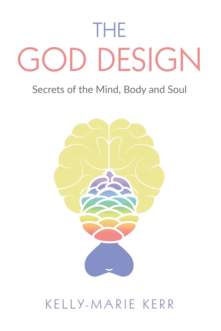 The God Design: Secrets of the Mind, Body and Soul - Spiritual Growth & Self-Discovery Book for Meditation & Personal Development