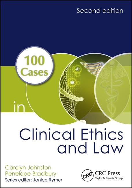 100 Cases in Clinical Ethics and Law - Essential Medical Ethics Scenarios for Healthcare Professionals & Students - Perfect for Medical Education & Hospital Training