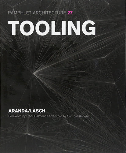 Pamphlet Architecture 27: Tooling - Architectural Design Book for Professionals & Students | Perfect for Studio Work, Research & Creative Inspiration