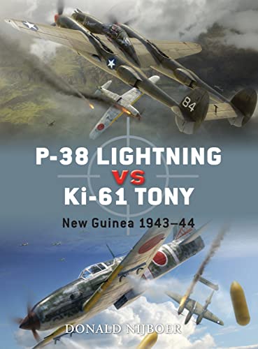 P-38 Lightning vs Ki-61 Tony: WWII Aircraft Duel in New Guinea 1943-44 | Military History Book for Aviation Enthusiasts & Model Builders