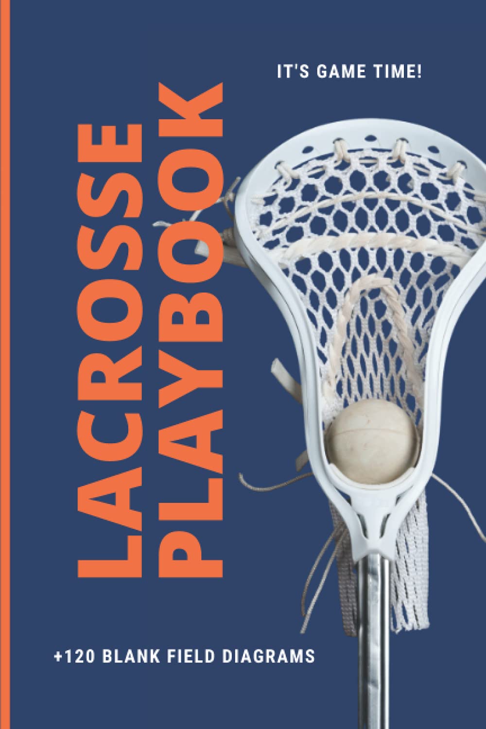 Lacrosse Playbook Notebook for Coaches - Blank Field Diagrams & Practice Planner | Perfect for Team Strategies, Game Planning & Player Development