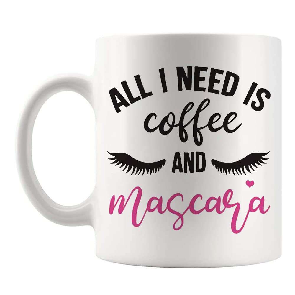 Fonhark 11 Oz Novelty Coffee Mug - All I Need is Coffee and Mascara - Funny White Ceramic Cup for Coffee Lovers & Makeup Enthusiasts - Perfect Gift for Women, Office Use & Home Decor