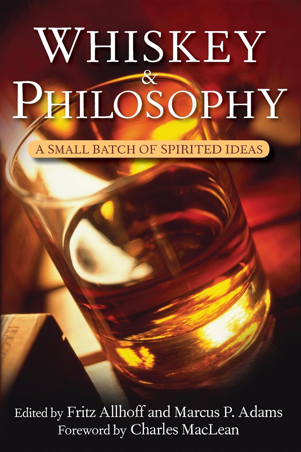 Whiskey and Philosophy: A Small Batch of Spirited Ideas - Perfect for Book Clubs, Gifts & Whiskey Lovers