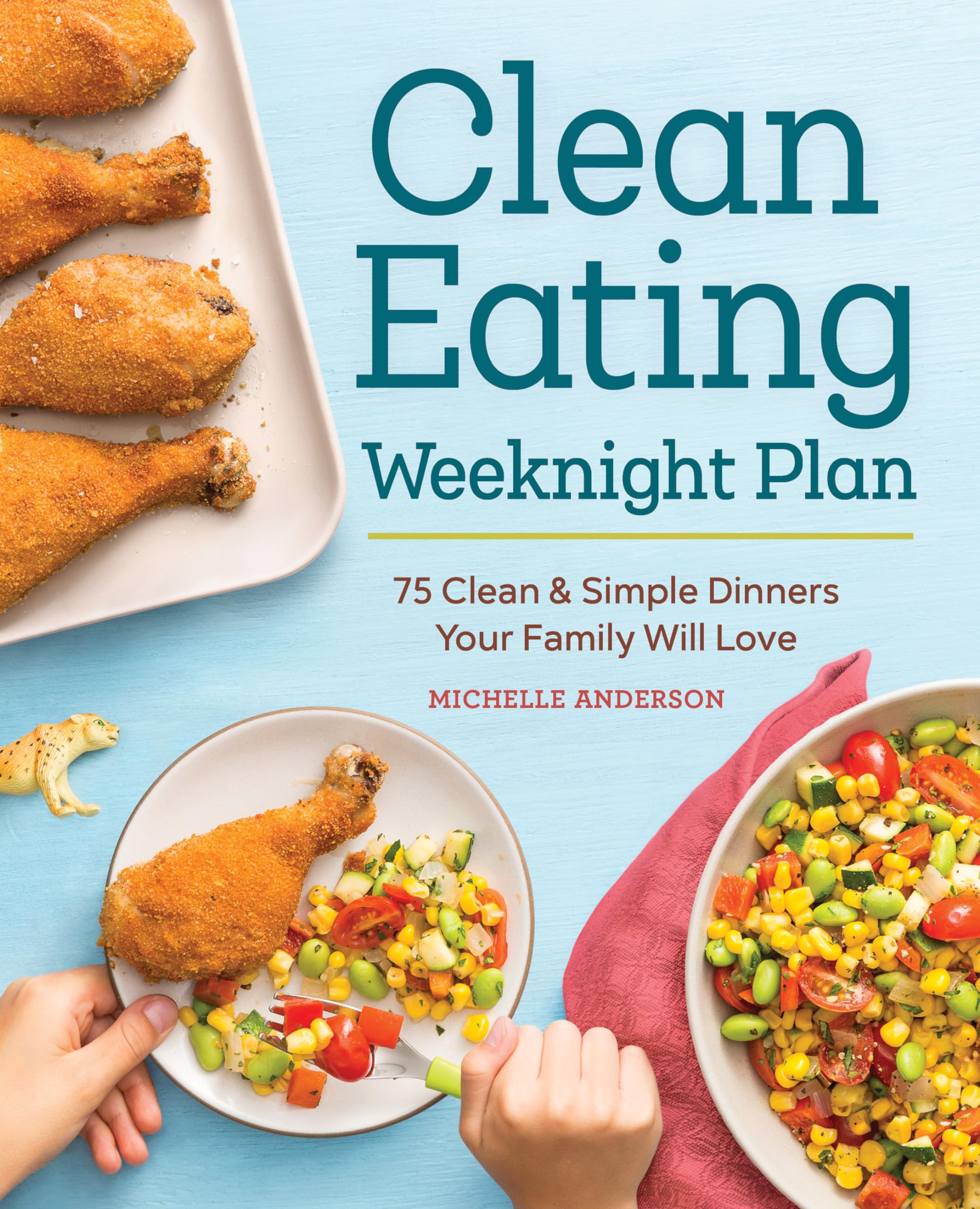 Quick & Healthy Clean Eating Weeknight Dinner Plan - Easy Meals for Busy Schedules | Perfect for Working Professionals & Busy Families