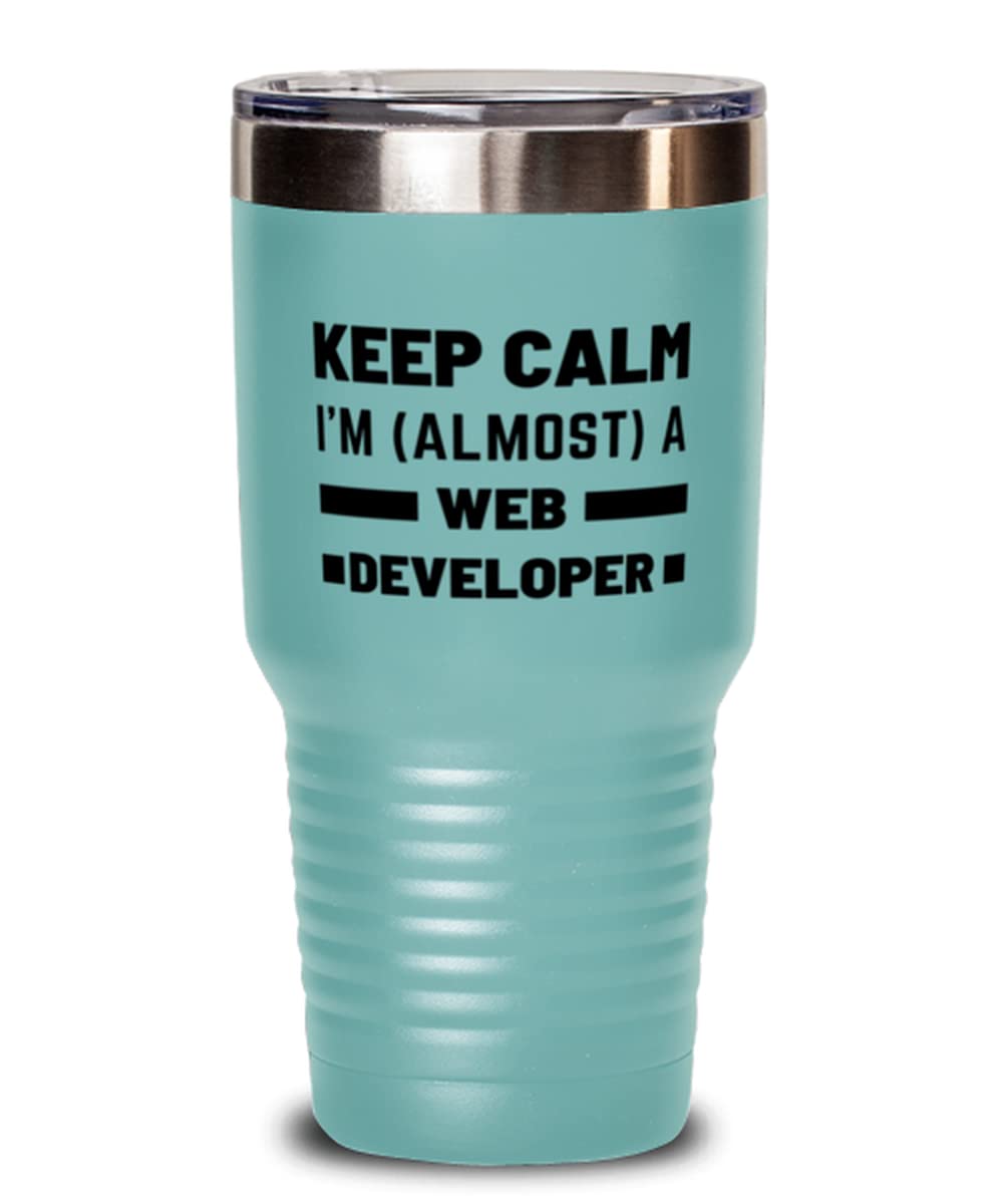 Keep Calm I'm (Almost) A Web Developer 30oz Stainless Steel Tumbler - Perfect Web Developer Gift for Coworkers & Programmers - Teal Color - Great for Office, Coding Sessions & Daily Commute