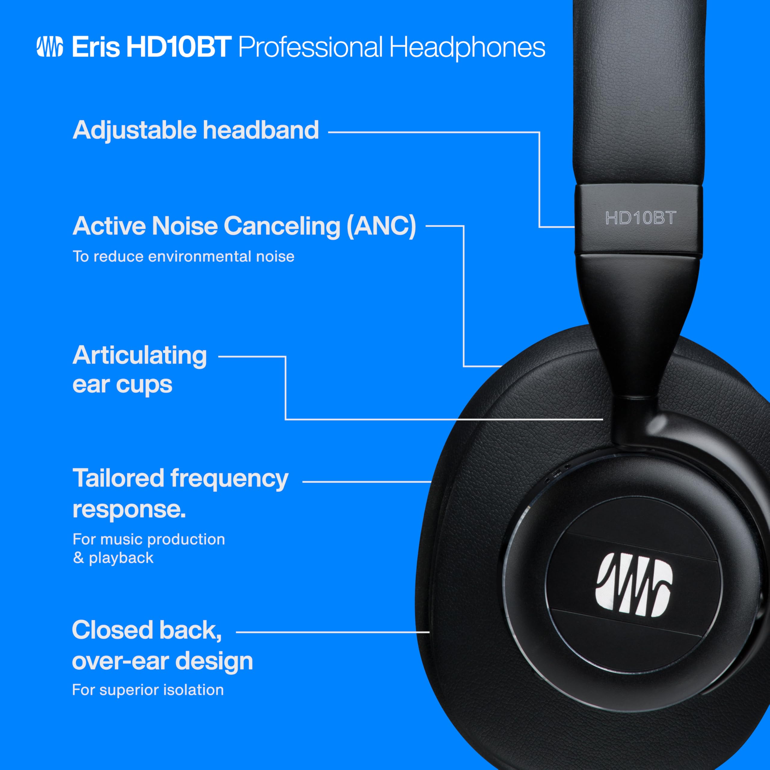 PreSonus Eris HD10BT Professional Studio Headphones - Wireless Bluetooth ANC Headphones with Active Noise Cancelling, Closed-Back Over-Ear Design for Music Production, Mixing, Recording & Monitoring - Perfect for Home Studios, Podcasting & Audio Professionals