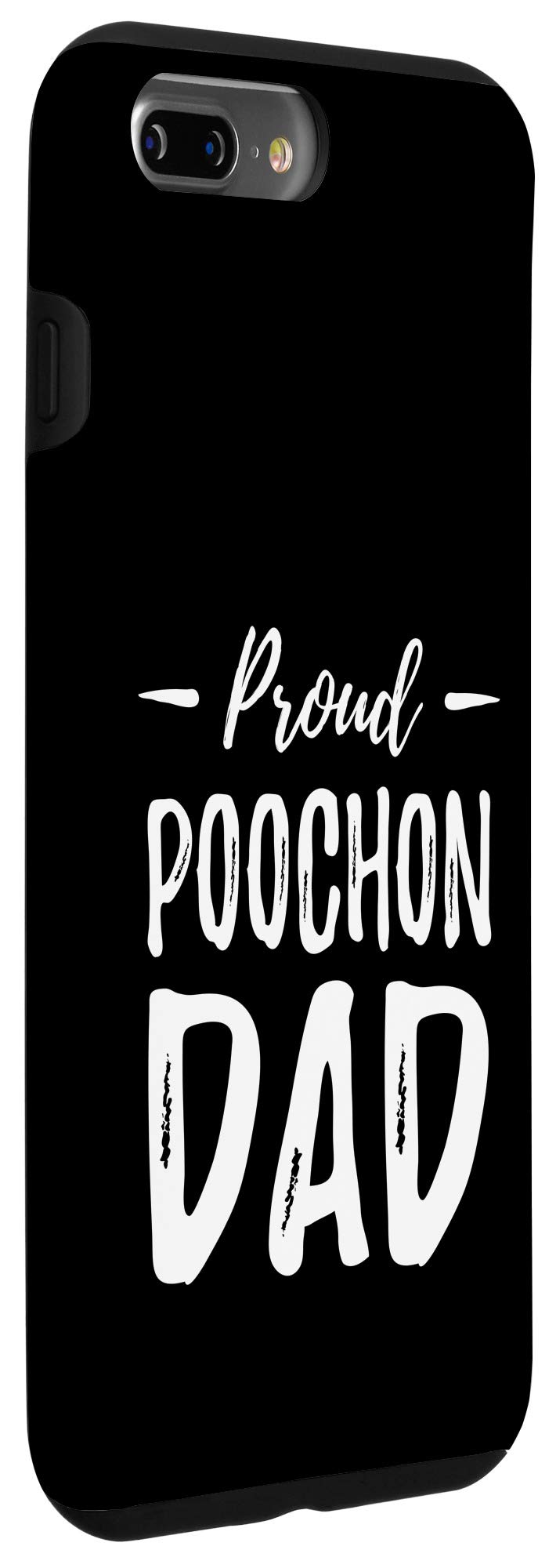 Funny Poochon Dog Lover iPhone 7 Plus/8 Plus Phone Case - Proud Dog Dad Protective Cover for Apple iPhone 7 Plus & 8 Plus - Perfect Gift for Pet Lovers & Dog Owners