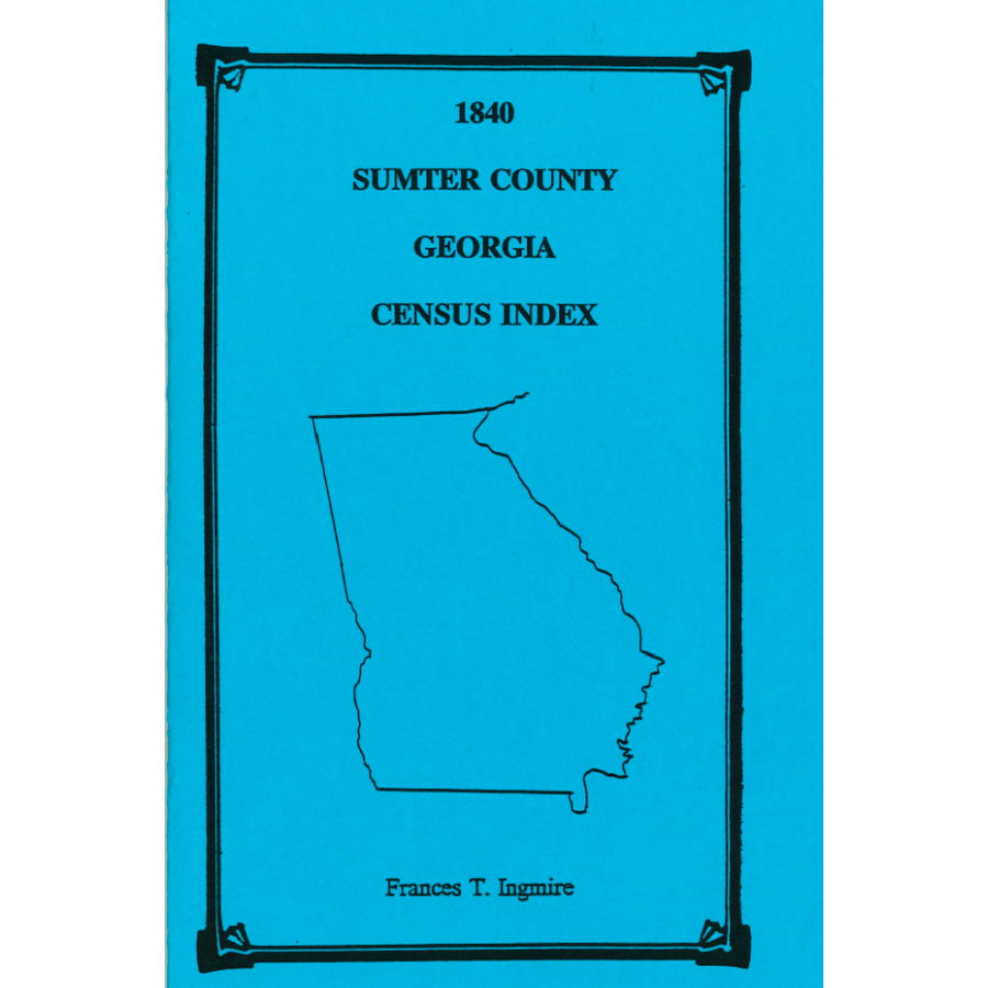 1840 Sumter County, Georgia Census Index - Genealogy & Family History Research for Ancestral Records - Perfect for Historians, Researchers & Family Tree Projects