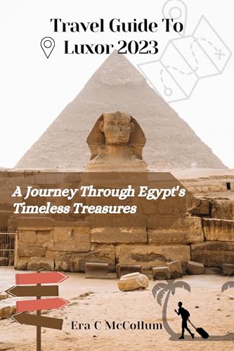 Luxor Travel Guide 2023: Explore Egypt's Ancient Treasures & Historical Sites | Best Christmas Vacation Destination for History Lovers