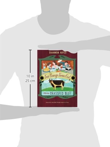 Grass-Fed Beef Cooking Guide: Healthy Nose-to-Tail Recipes for Free Range Meat Lovers - Perfect for Paleo, Keto & Whole30 Diets