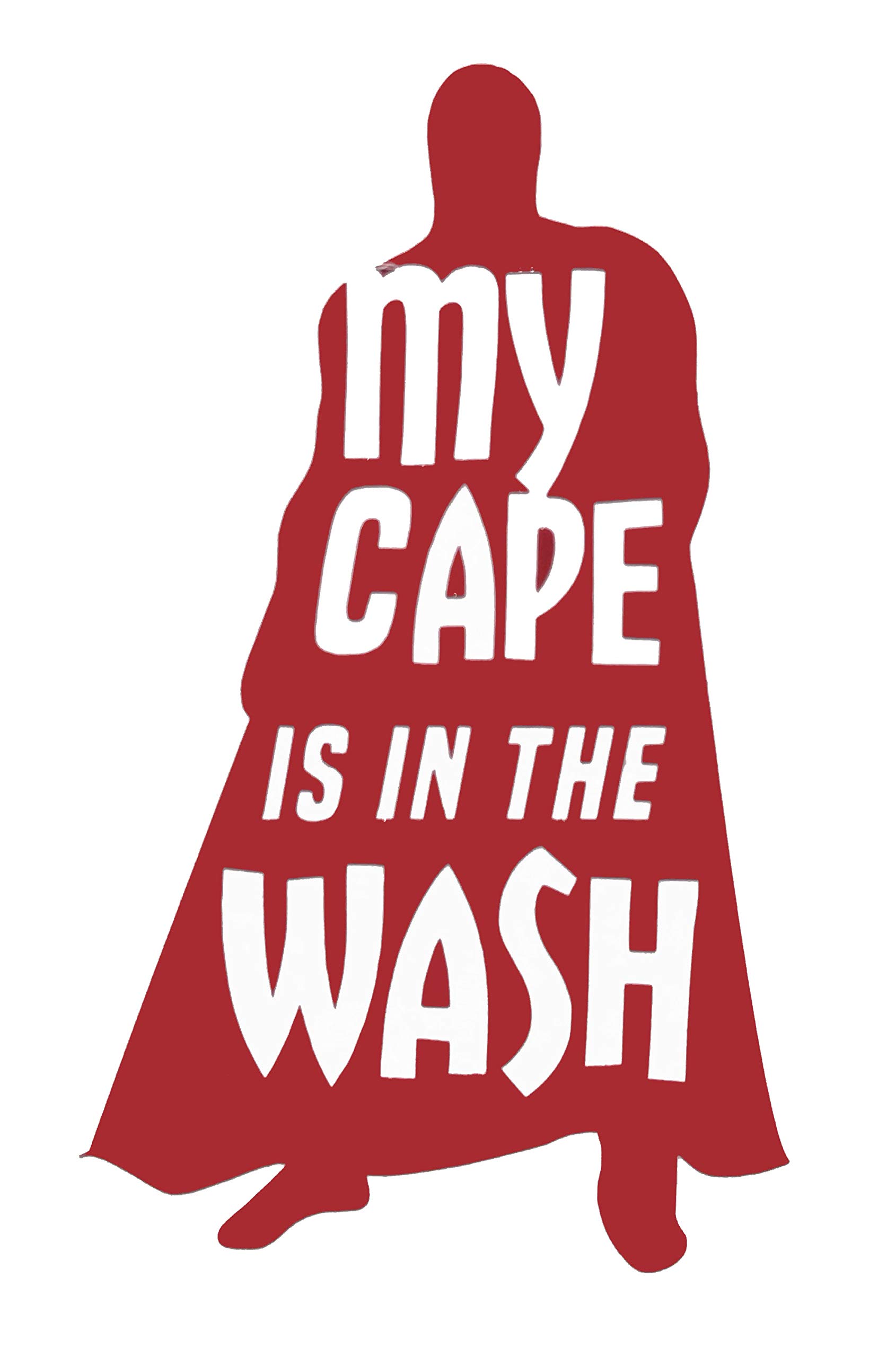 Custom Vinyl Super Hero Decal - Hero Bumper Sticker for Tumblers, Laptops, Car Windows - My Cape is in The Wash Design - Perfect for Gifts, Parties, and Home Decor