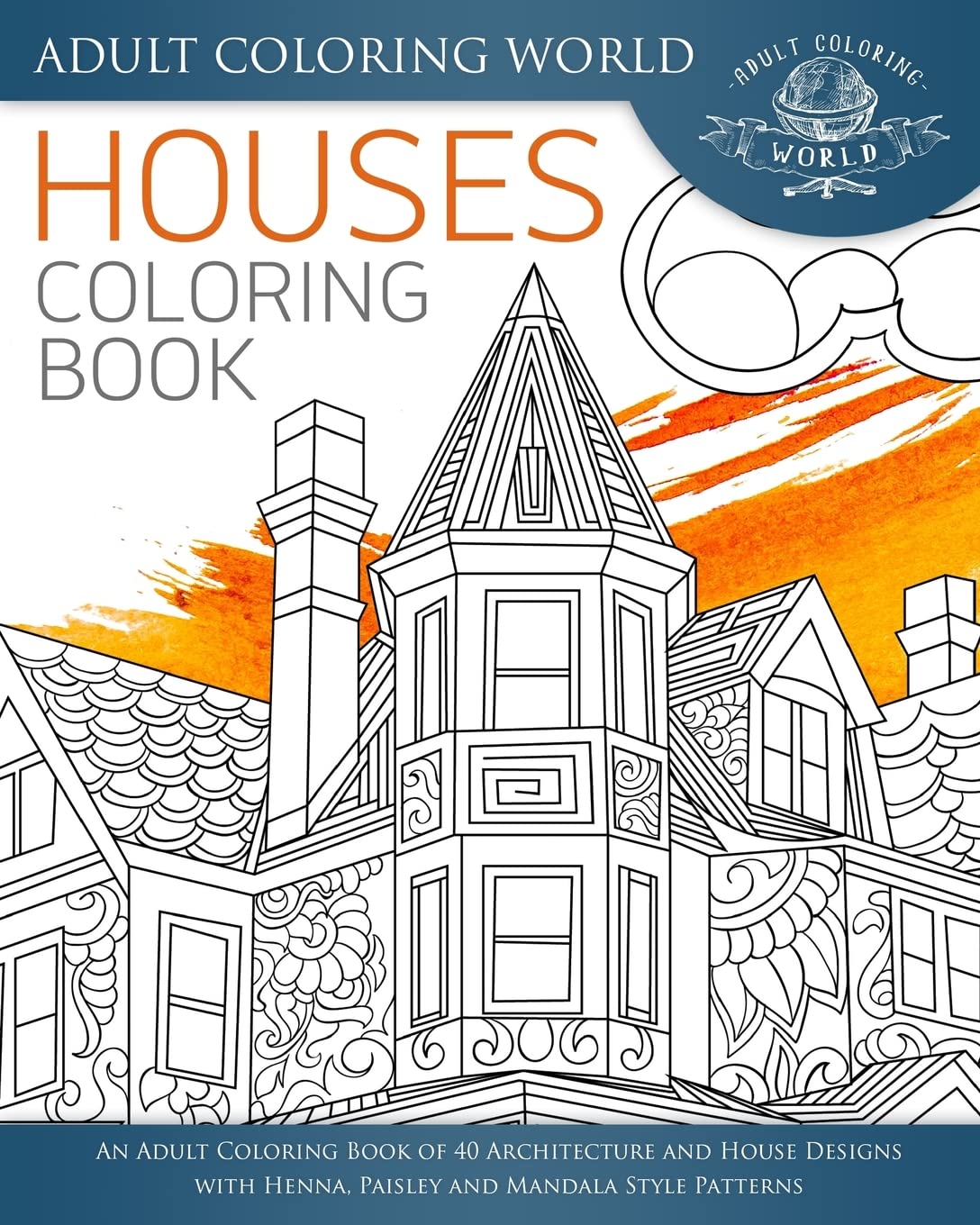Adult Houses Coloring Book - 40 Architecture Designs with Henna & Mandala Patterns for Stress Relief
