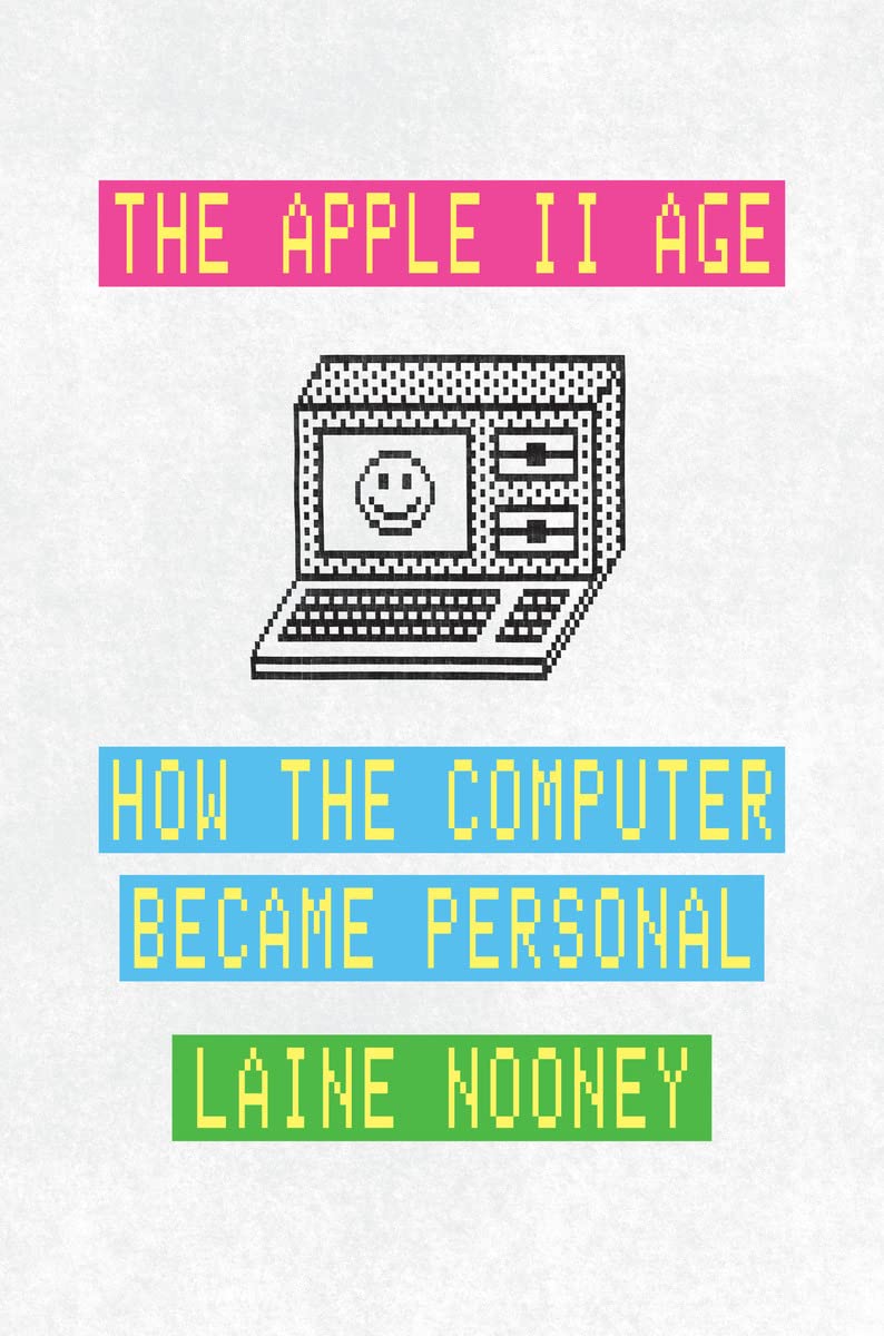 The Apple II Age: How the Personal Computer Revolution Began - Perfect for Tech Historians & Vintage Computing Enthusiasts