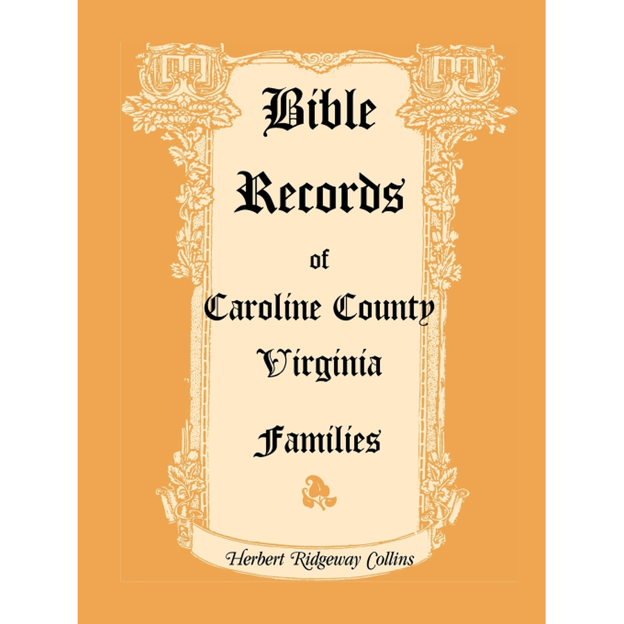 Bible Records of Caroline County Virginia Families - Genealogy & Historical Research for Ancestry & Family History - Perfect for Historians, Researchers & Family Tree Enthusiasts