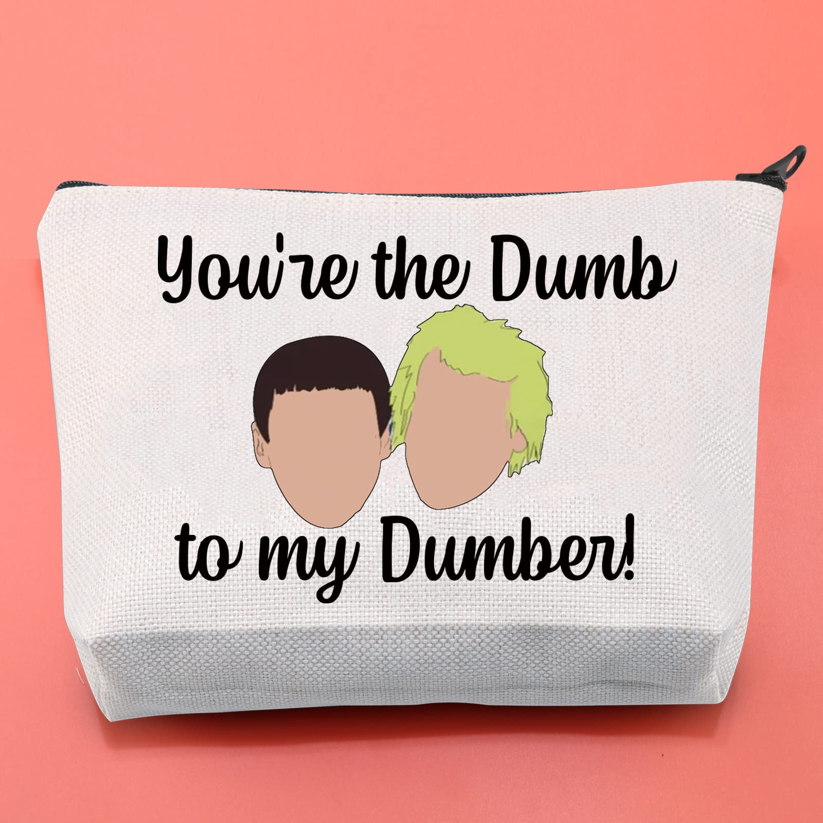 Funny Comedy Movie Inspired Makeup Bag - 'You're The Dumb to My Dumber' Cosmetic Pouch for Fans | Perfect Gift for Movie Lovers & Travel Organizer