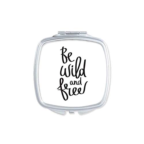 Be Wild and Free Quote Art Deco Fashion Mirror - Portable Compact Pocket Makeup Mirror with Double Sided Glass | Perfect for Travel, Home Vanity & Gift Giving