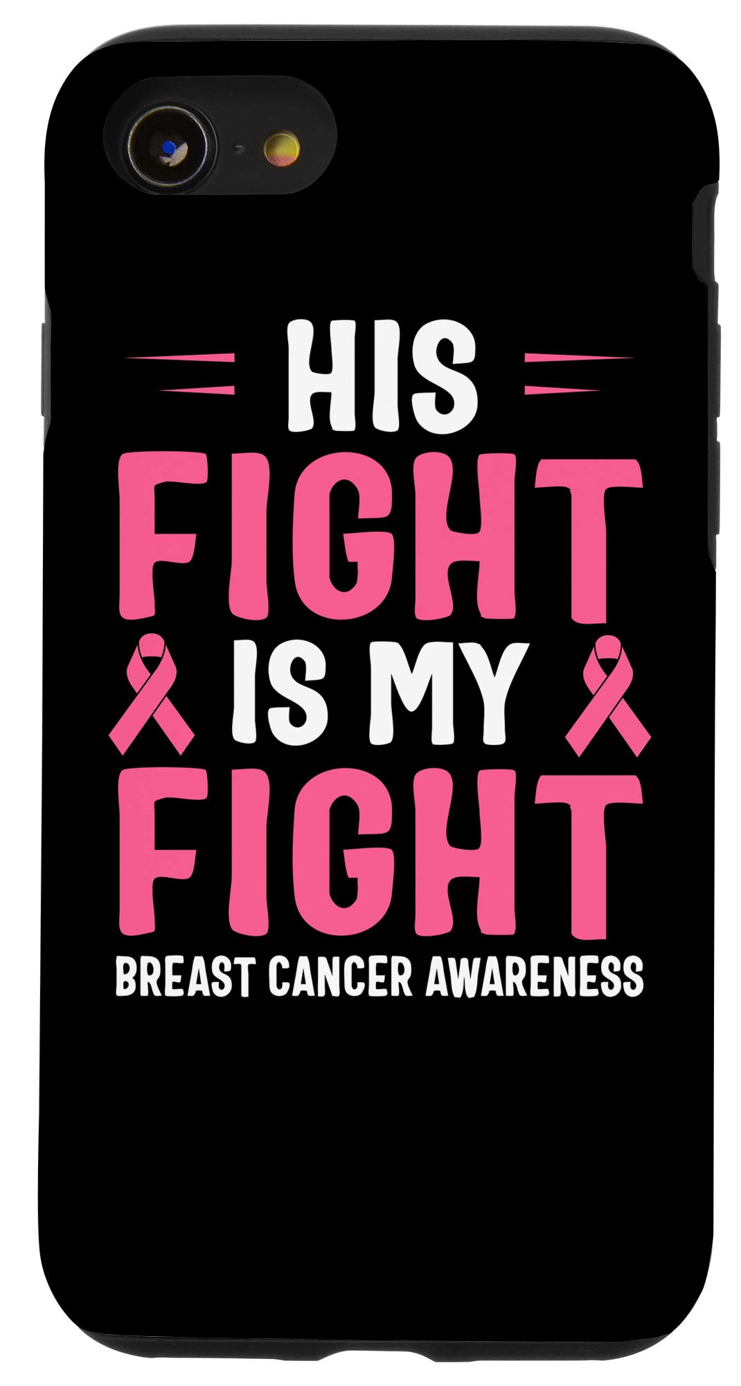 iPhone SE (2020) / 7 / 8 Breast Cancer Awareness Phone Case - His Fight Is My Fight - Pink Ribbon Protective Cover for Women & Men - Perfect for Charity Events & Daily Use