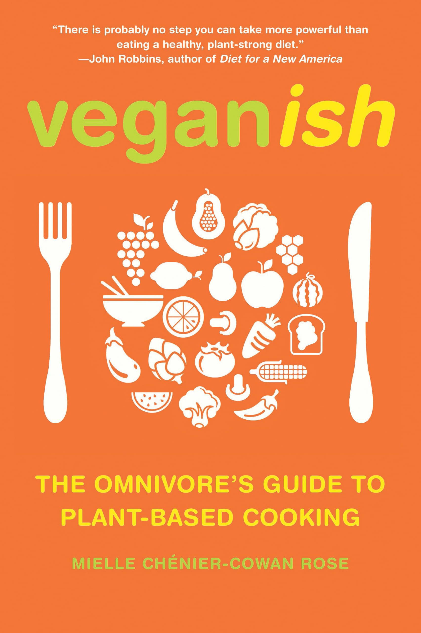 Veganish: The Omnivore's Guide to Plant-Based Cooking - Easy Vegan Recipes for Beginners, Healthy Meal Ideas for Weight Loss & Family Dinners