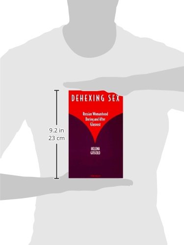 Dehexing Sex: Russian Womanhood During and After Glasnost - Exploring Gender Roles in Soviet Transition Era - Perfect for Gender Studies & Post-Soviet Cultural Research