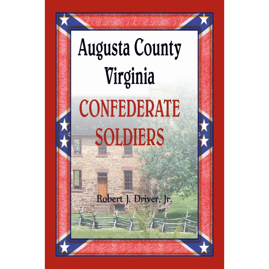Augusta County Virginia Confederate Soldiers - Civil War History & Genealogy Research for Ancestors | Perfect for Historians, Researchers & Family Tree Enthusiasts