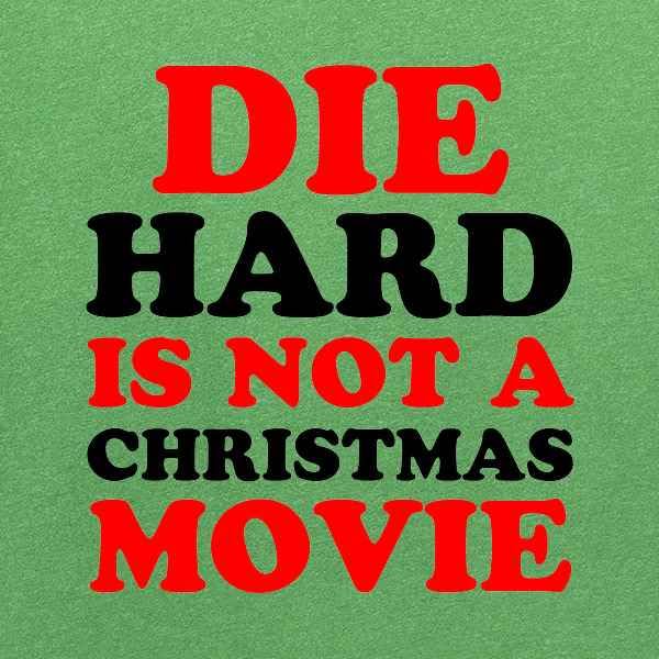 Die Hard is Not A Christmas Movie Funny Graphic T-Shirt for Men | Pop Culture Humor Tee | Casual Wear & Christmas Party Outfit