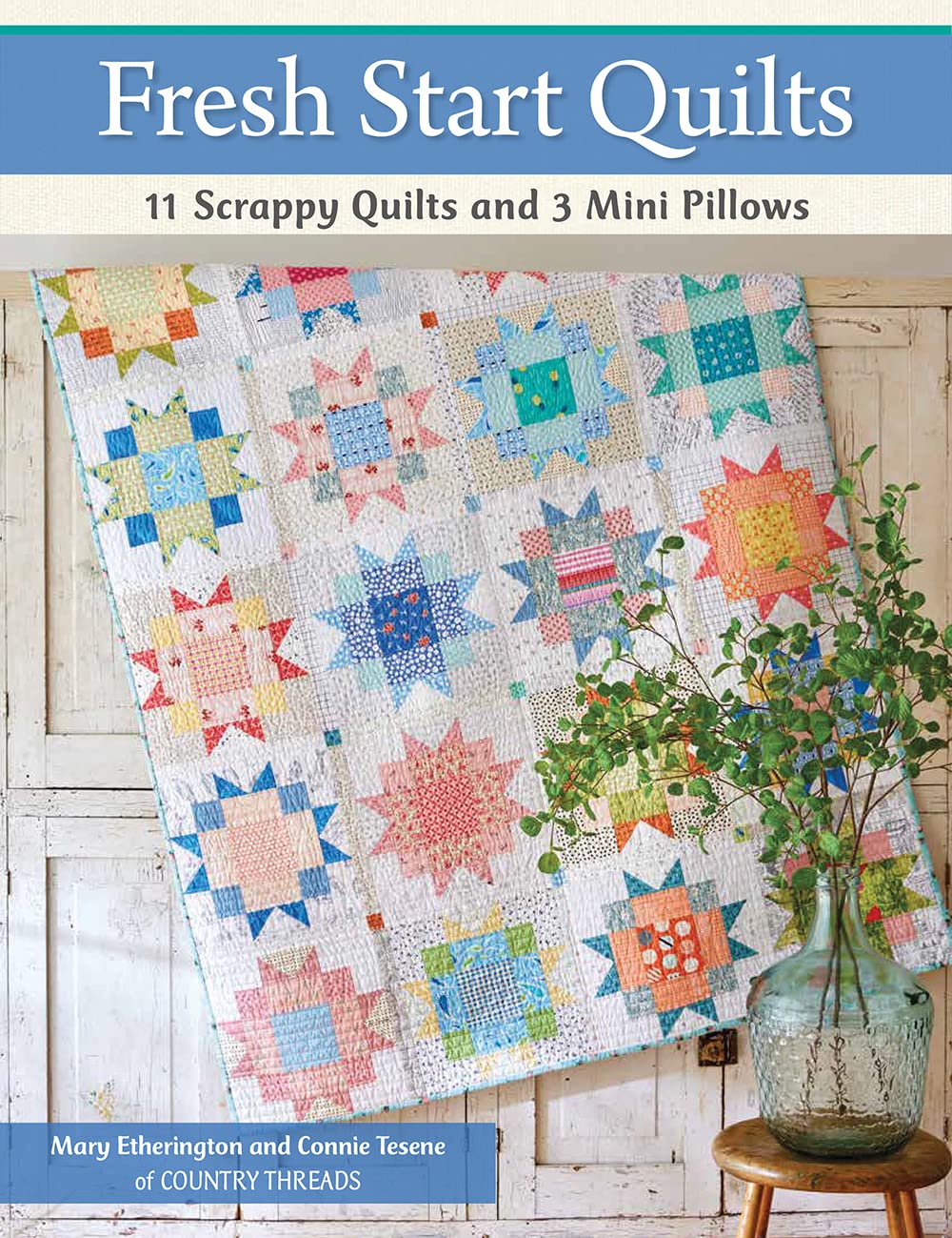 Scrappy Quilts & Mini Pillows - 11 Quilt Designs for Home Decor